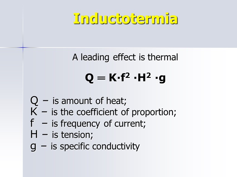 Inductotermia   A leading effect is thermal  Q ═ K∙f2 ∙H2 ∙g